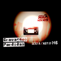 Sextacast 146 – Gravações Perdidas