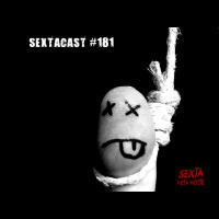 Sextacast 181- Não se Mate Agora!