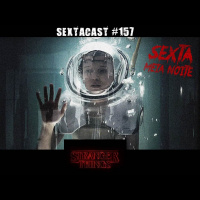 Sextacast 157 – Stranger Things