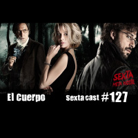 Sextacast 127 – El Cuerpo