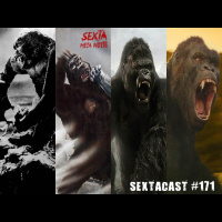 Sextacast 171 – Perfil King Kong