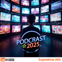 Podcrastinadores.S13E02 - Expectativas 2025