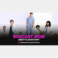 BoxCast 038 – Grey’s Anatomy