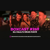 BoxCast 269 – Ru Paul’s Drag Race e mais babados