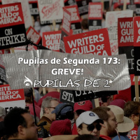Pupilas de segunda 173 – Estamos em Greve!