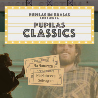Pupilas Classics #10 – Na Natureza Selvagem
