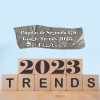Pupilas de Segunda 176 – Google Trends 2023
