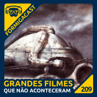 Grandes filmes que não aconteceram | FormigaCast 209