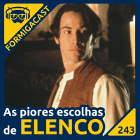 As piores escolhas de ELENCO | FormigaCast 243
