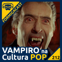 Vampiro na Cultura Pop | FormigaCast 212