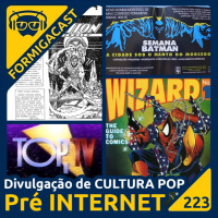 Divulgação de Cultura Pop pré Internet | FormigaCast 223