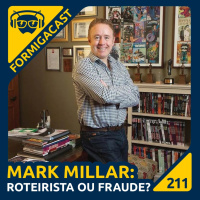 Mark Millar: Roteirista ou fraude? | FormigaCast 211