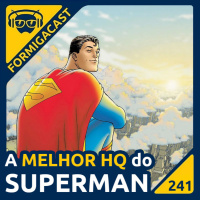 A MELHOR HQ do Superman | FormigaCast 241