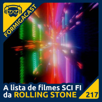 A lista de filmes SCI FI da Rolling Stone | FormigaCast 217