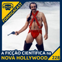 A Ficção Científica na Nova Hollywood | FormigaCast 228