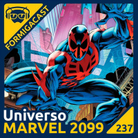 Universo Marvel 2099 | FormigaCast 237