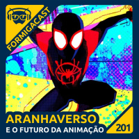 Aranhaverso e o Futuro da Animação | FormigaCast 201