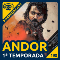 Andor - 1ª Temporada | FormigaCast 190