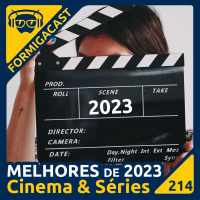 Melhores de 2023: Cinema e Séries | FormigaCast 214