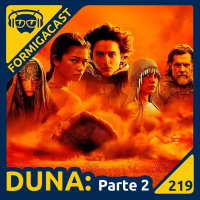 DUNA: Parte 2 | FormigaCast 219