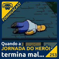 Quando a JORNADA DO HERÓI termina mal... | FormigaCast 253
