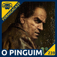 O Pinguim | FormigaCast 239