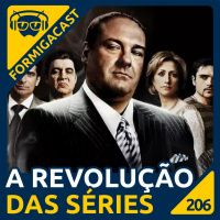 A Revolução das Séries | FormigaCast 206
