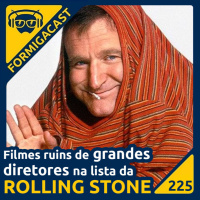 Filmes ruins de grandes diretores na lista da Rolling Stone | FormigaCast 225