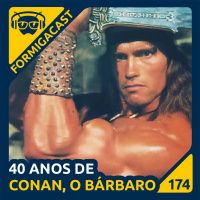 40 anos de Conan, o Bárbaro | FormigaCast 174