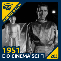 1951 e o Cinema Sci Fi | FormigaCast 202