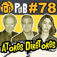 Filmes dirigidos por atores e você não sabia – PdB #78