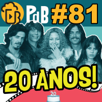 20 Anos de Quase Famosos – PdB #81