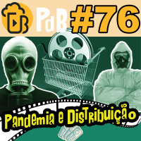 O Impacto da Pandemia na Distribuição de Filmes – PdB #76