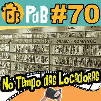 No Tempo das Locadoras – Papo de Buteco #70