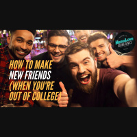 #80 - How To Make New Friends (When Youre Out Of College)