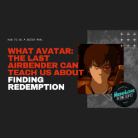 #148 — What Avatar: The Last Airbender Can Teach Us About Finding Redemption