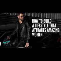 #98 - How To Build A Lifestyle That Attracts Amazing Women