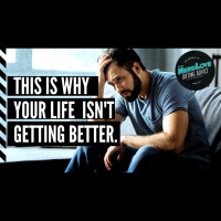 #116 - This is Why Your Life Isnt Getting Better... and How To Fix It.