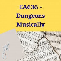 EA636 – Dungeons Musically