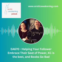 EA670 - Helping Your Follower Embrace Their Seat of Power, KC is the best, and Boobs Gone Bad
