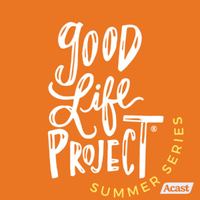 Good Life Project || Inspiration | Motivation | Happiness | Meaning | Success