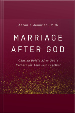 Marriage After God: Chasing Boldly After God’s Purpose For Your Life Together