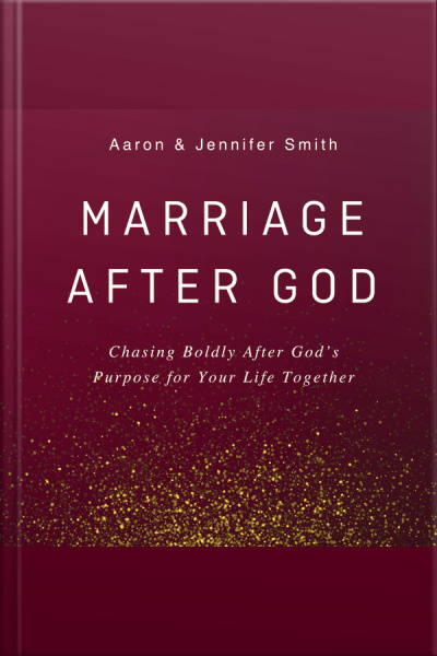 Marriage After God: Chasing Boldly After God’s Purpose For Your Life Together
