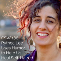 188: Rythea Lee Uses Humor to Help Us Heal Self-Hatred