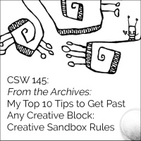 145: From the Archives: My Top 10 Tips to Get Past Any Creative Block: Creative Sandbox Rules