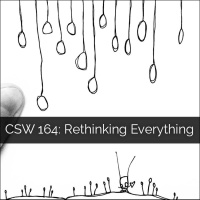164: Rethinking Everything