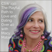 190: The Playful Path to Love and Dating Over 40 with Macy Matarazzo