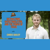 Ep. 214: Chris Bailey On Distractions, Overstimulation, And The Power Of Focus