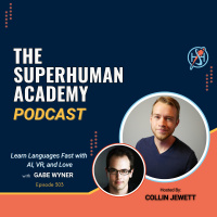 Ep. 303: Learn Languages Fast with AI, VR, and Love With Gabe Wyner