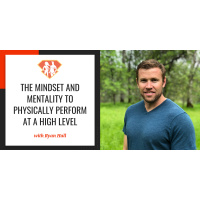 Ep. 236: The Mindset And Mentality To Physically Perform At A High Level W/ Ryan Hall